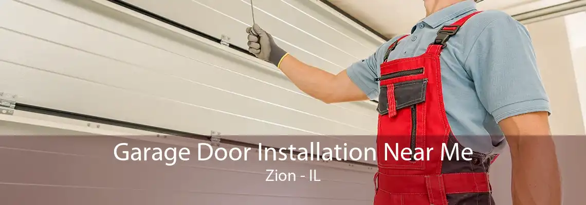 Garage Door Installation Near Me Zion - IL